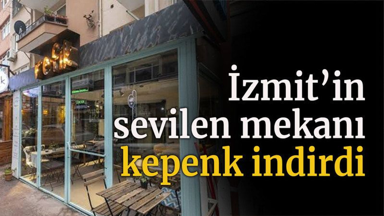 İzmit’in sevilen mekanı kepenk indirdi